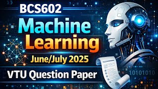 BCS602 Machine Learning module June/July 2025 VTU question paper #vtu #vtupapers