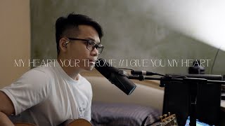 My Heart Your Throne // I Give You My Heart (Medley)