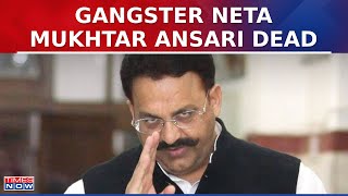 Gangster Turned Politician Mukhtar Ansari Passes Away Due To Heart Attack In Uttar Pradesh| Top News