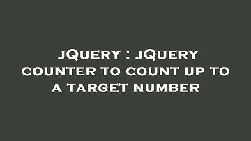 jQuery : jQuery counter to count up to a target number