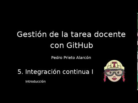Gestión de la tarea docente con GitHub - Sesión 5.1: Integración continua - Introducción