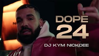DJ KYM NICKDEE - DOPE 24 (ft. Drake, Nicki Minaj, Dababy, Koffee, Shenseea, Chris Kaiga, Rema etc)