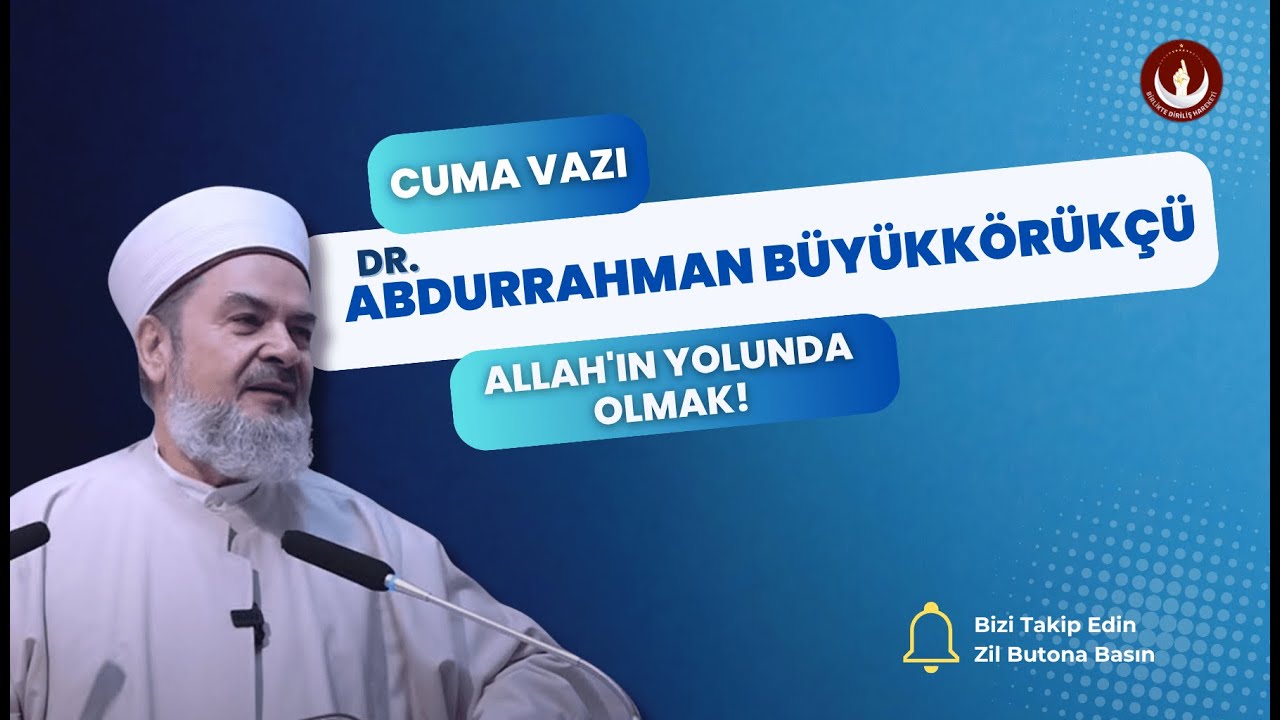 DR. Abdurrahman Büyükkörükçü - Cuma Vaazı - Allah'ın Yolunda Olmak! #abdurrahmanbüyükkörükçü #sohbet
