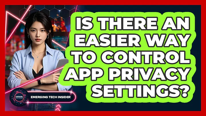 Is There An Easier Way To Control App Privacy Settings? - Emerging Tech Insider