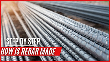 HOW IS REBAR MADE?