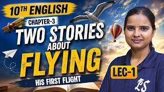 L-1, Chapter-3, Two Stories About Flying | Explanation | Class-10th English | कक्षा-10 इंग्लिश