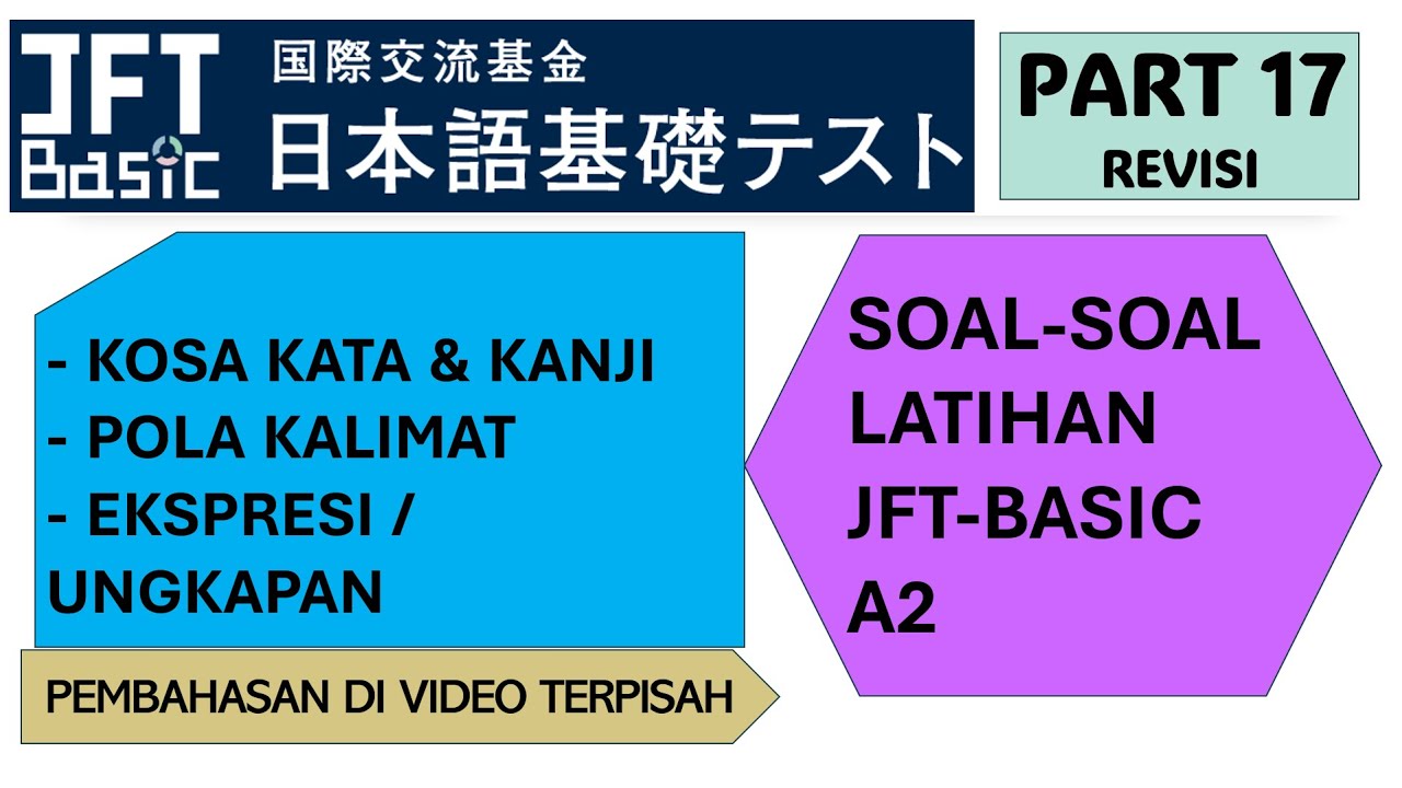 SOAL-SOAL LATIHAN JFT-BASIC PART 17 (Revisi) - PENJELASAN DI VIDEO TERPISAH - JAWABAN DI AKHIR VIDEO