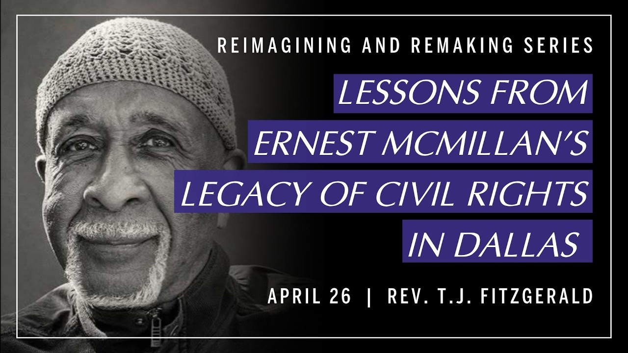Lessons from Ernest McMillan's Legacy of Civil Rights in Dallas | Rev. T. J. FitzGerald | 04.26.2026