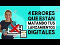 😵 4 Errores que están matando tus Lanzamientos Digitales