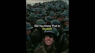 Did You Know That In Dunkirk
