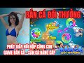 Bắn Cá Online Đổi Thưởng - Tải game bắn cá | Cách chơi game bắn cá chốt lời lợi nhuận cực khủng