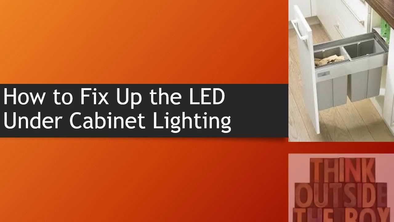 How to Fix Up the LED Under Cabinet Lighting - YouTube