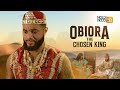 Obiora The Chosen King | This Movie Is BASED ON A TRUE LIFE STORY - African Movies