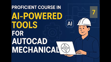 Proficient Course in AI-Powered Tools for AutoCAD Mechanical 7 | External Ai Tools And Future Trends