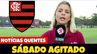 FLAMENGO 4 NOTÍCIAS DE CAIR O QUEIXO! SÁBADO AGITADO! ÚLTIMAS NOTÍCIAS DO FLAMENGO SAIU AGORA