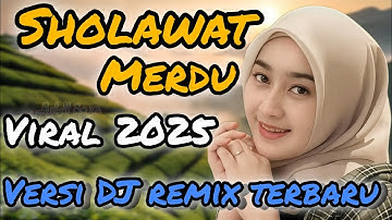 PALING BANYAK DI CARI || SHOLAWAT MERDU VIRAL 2025 VERSI DJ REMIX TERBARU PALING POPULER 
