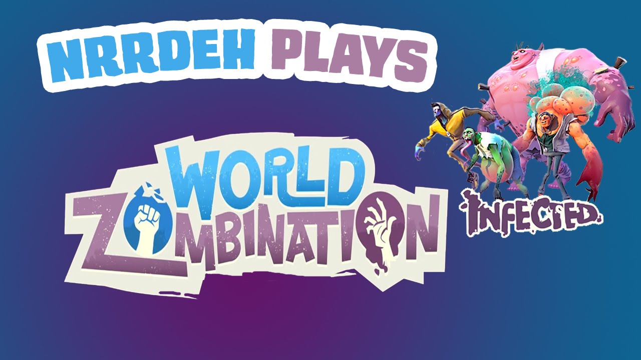 Nrrdeh plays World Zombination Infected