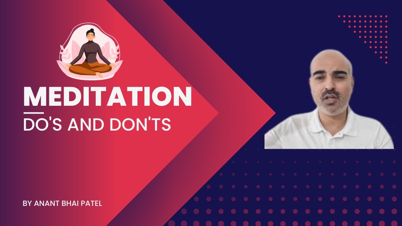 Meditation tips for beginners do's and don't by Anant Bhai Patel Deep
