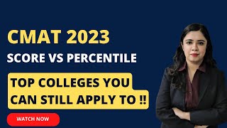 #CMAT2023 SCORES VS PERCENTILE | TOP COLLEGES YOU CAN STILL APPLY TO VIA CMAT 2023