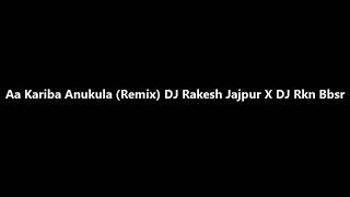 Aa Kariba Anukula (remix) Dj Rakesh Jaipur x Dj Rkn Bbsr_vdj_Dj _Bikash