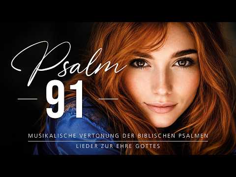 🎵✝️Psalm 91 | Schutz, Zuflucht, Bewahrung | unter Gottes Flügeln | Worship Deutsch