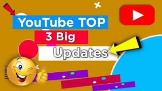 YouTube Top 3Big Updates | New YouTube Update2022