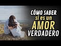 Cómo identificar un amor verdadero.