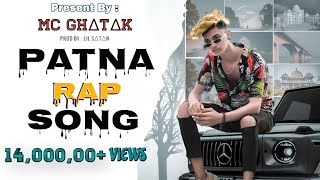 PATNA RAP SONG || MC GHATAK || official music video || patna hiphop ||