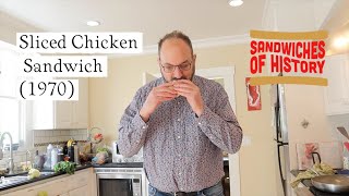 Sliced Chicken Sandwich (1970) on Sandwiches of History