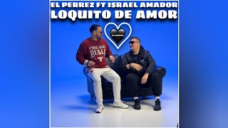 El Pérrez ft Israel Amador - Loquito De Amor 💙 DJ ADEMARO