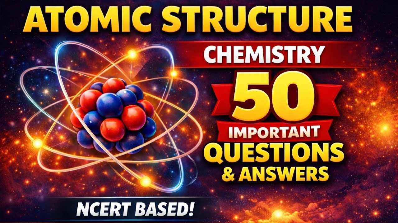 Chemistry class - 03 | Atomic structure | 50 important Q&A | NCERT | UPSC