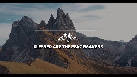 Blessed are the peacemakers