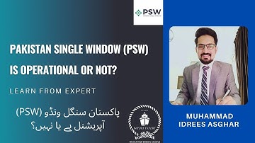 Pakistan Single Window (PSW) is operational or Not? - Latest Updates by Muhammad Idrees Asghar