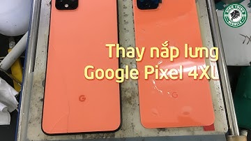 Thay nắp lưng Google Pixel 4 XL