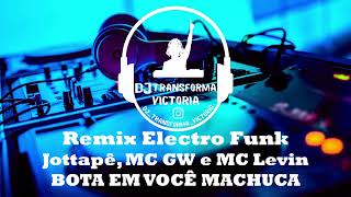 (Dj Transforma Victoria) #remix  BOTA EM VOCÊ MACHUCA   Jottapê, MC GW e MC Levin #eletrofunk