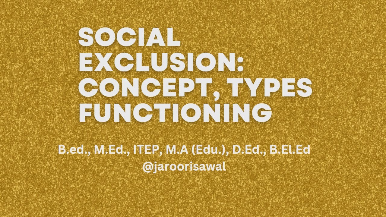 Social Exclusion Concept, Types and Functioning _ For B.Ed., D.Ed., M