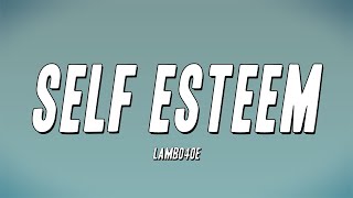 Lambo4oe - SELF ESTEEM (Lyrics)