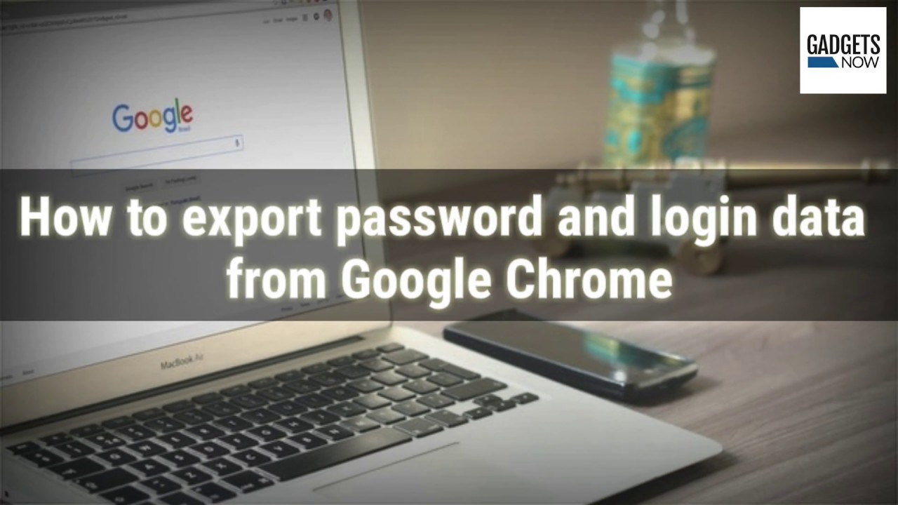  Update  How to export password and login data from Google Chrome