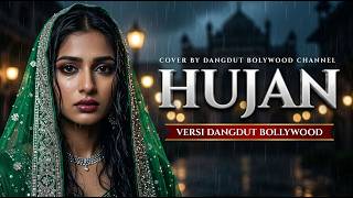 [BIKIN NANGIS]😭😭 HUJAN (COVER BY DANGDUT BOLLYWOOD) - MELODI INDIA PALING MENYENTUH HATI