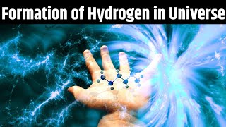 How Hydrogen Is Formed In The Universe? Where Does Hydrogen Come From?