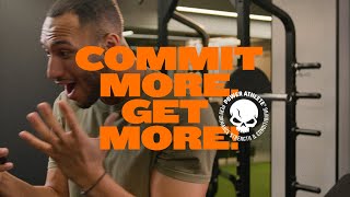 Commit More. Get More.