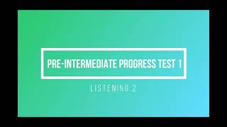 Pre Intermediate Progress Test 1 Listening 2
