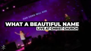 "What a Beautiful Name / Agnus Dei" - Christ Church Worship