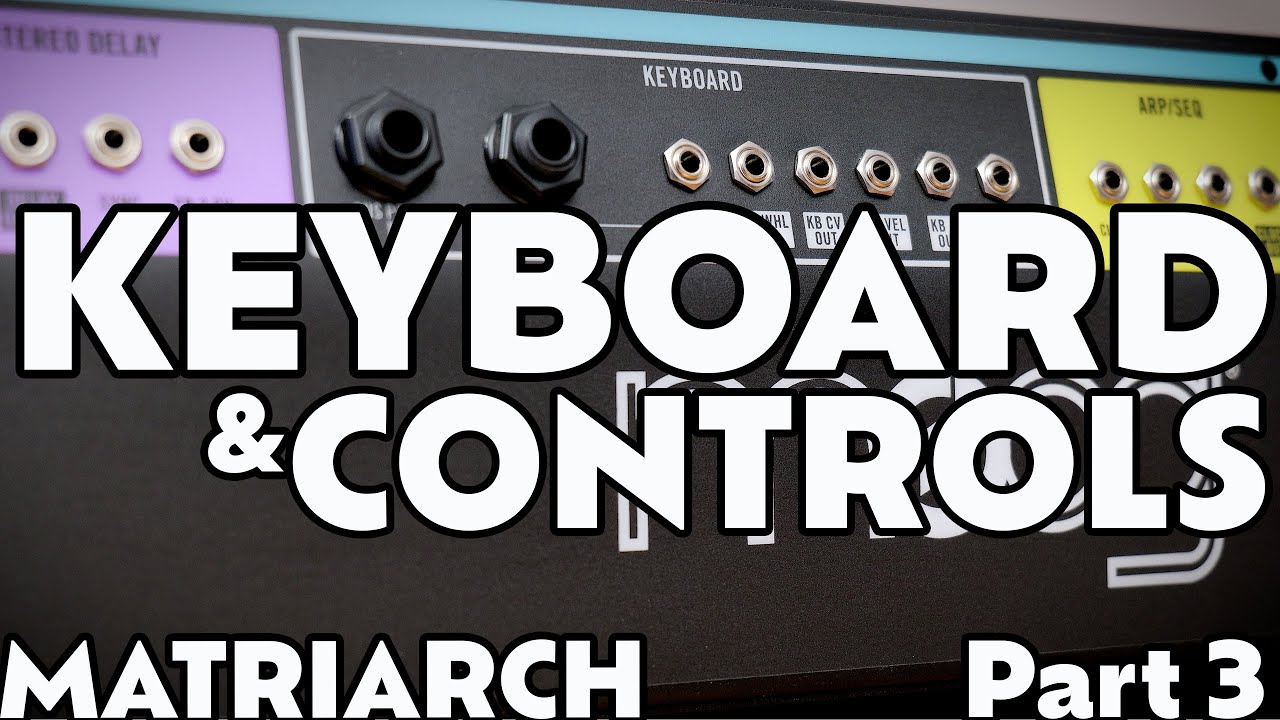 Keyboard and Controls | Part 3 | Moog Matriarch Tutorial - YouTube