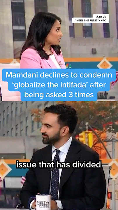 Zohran Mamdani declines to condemn 'globalize the intifada' after being asked 3 times