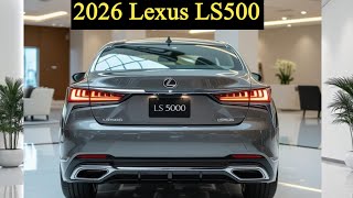 2026 Lexus LS500 – The Luxury Sedan That Could Finally Beat Mercedes & BMW?
