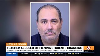 Teacher accused of filming students inside changing room in Glendale