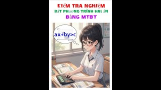 Note 314: Bài 3 BẤT PHƯƠNG TRÌNH BẬC NHẤT HAI ẨN Short3 Kiểm tra nghiệm bằng MTBT #toancuapi