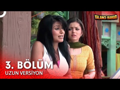 Yalancı Bahar Hint Dizisi 3. Bölüm (Uzun Versiyon)