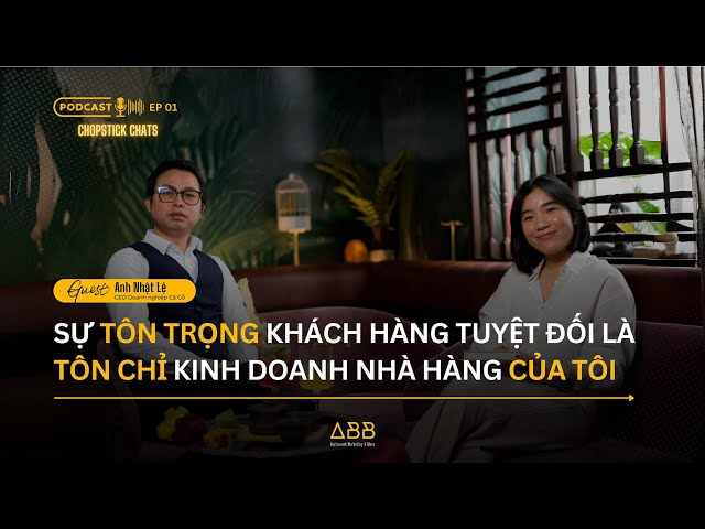 SỰ TÔN TRỌNG KHÁCH HÀNG TUYỆT ĐỐI CHÍNH LÀ TÔN CHỈ KINH DOANH CỦA TÔI - NHẬT LỆ | #PCC EP01